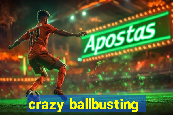 crazy ballbusting